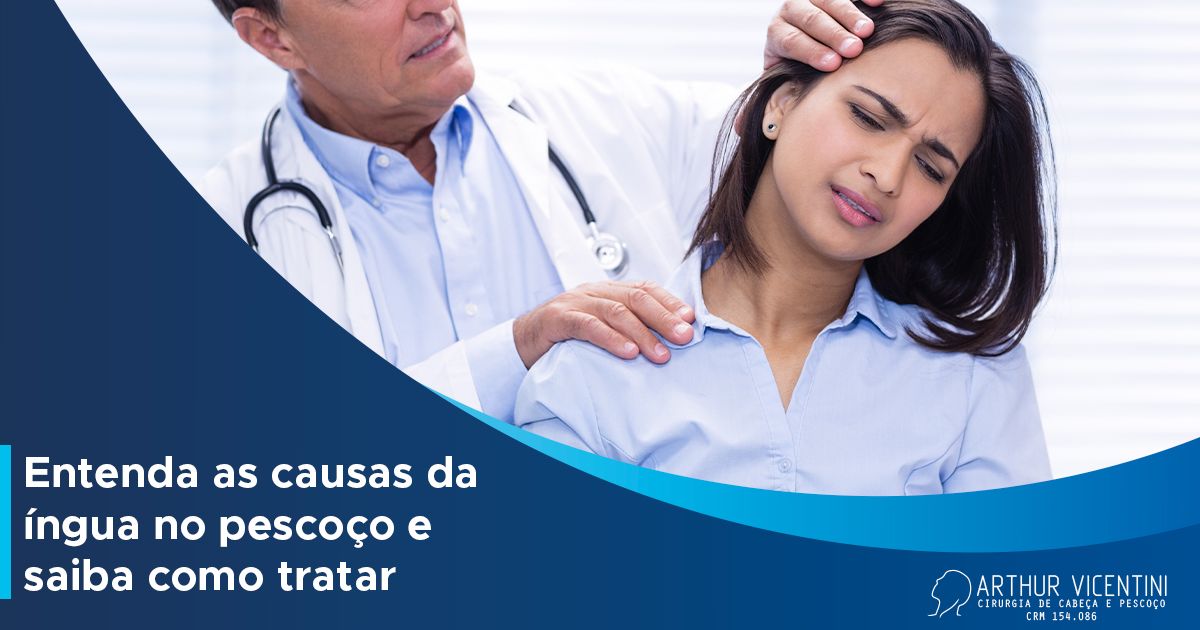 Entenda as causas da íngua no pescoço e saiba como tratar - Dr. Arthur ...