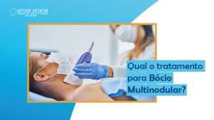 Qual O Melhor Tratamento Para Bócio Multinodular? - Dr. Arthur ...