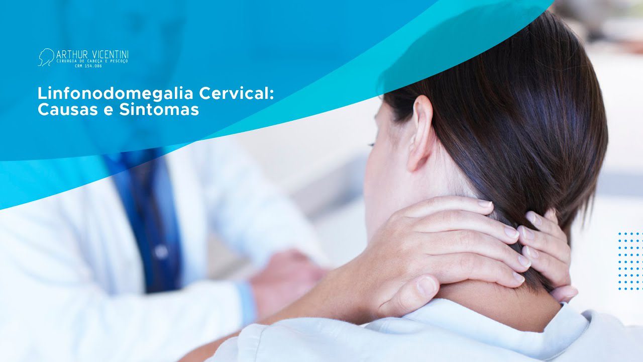 Linfonodomegalia Cervical: Causas e Sintomas | Dr. Arthur Vicentini CRM  154.086